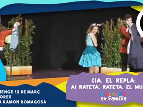 Cia. El Replà: AI RATETA, RATETA. EL MUSICAL (Cultura en Família)