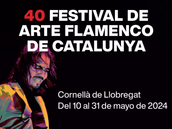 40 Festival de Arte Flamenco de Catalunya Cornellà 2024