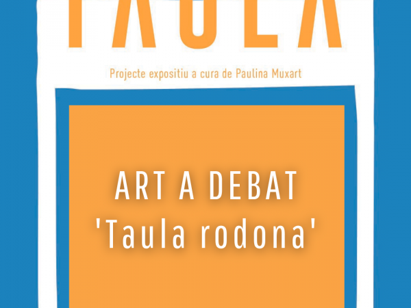Art a debat. Diàlegs d'art contemporani - Taula rodona entorn de l'exposició "Taula"