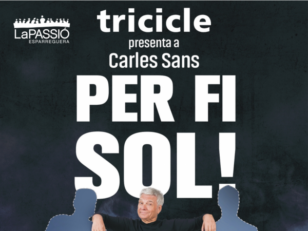Per fi sol! de Carles Sans a La Passió d'Esparreguera