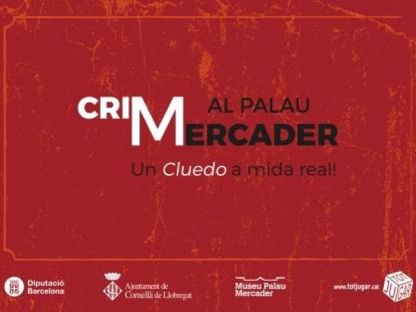 Crim al Palau Mercader. Un Cluedo a mida real