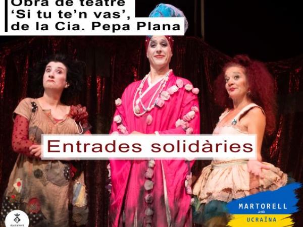 Teatre. "Si tu te'n vas", de la Cia. Pepa Plana