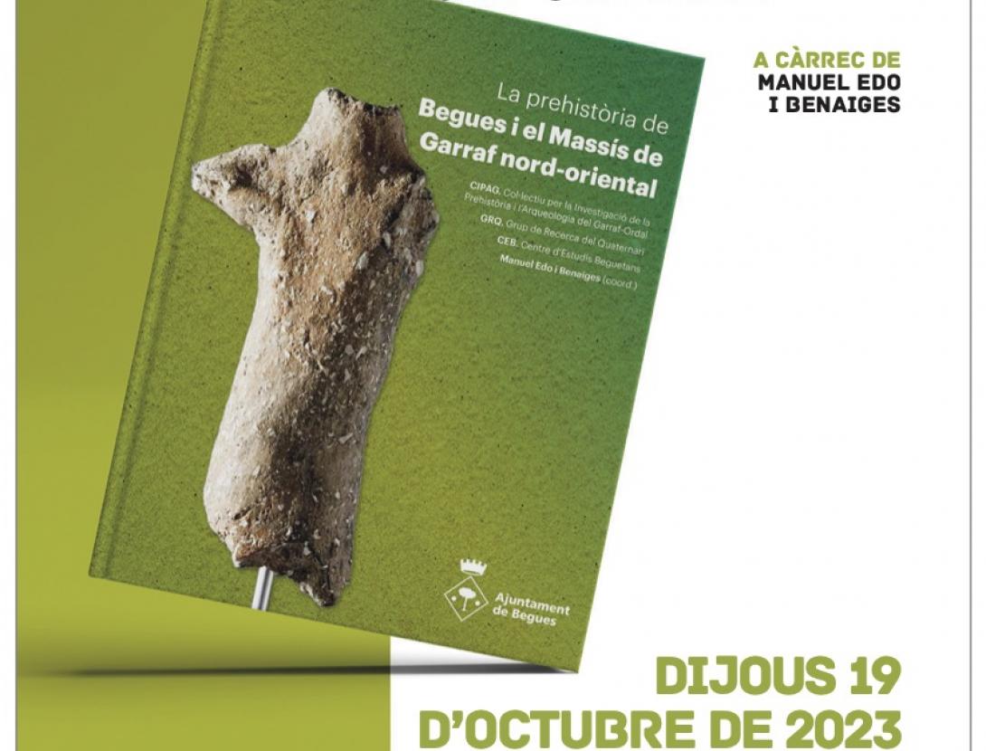Presentació del llibre 'La prehistòria a Begues i al massís del Garraf nord-oriental'