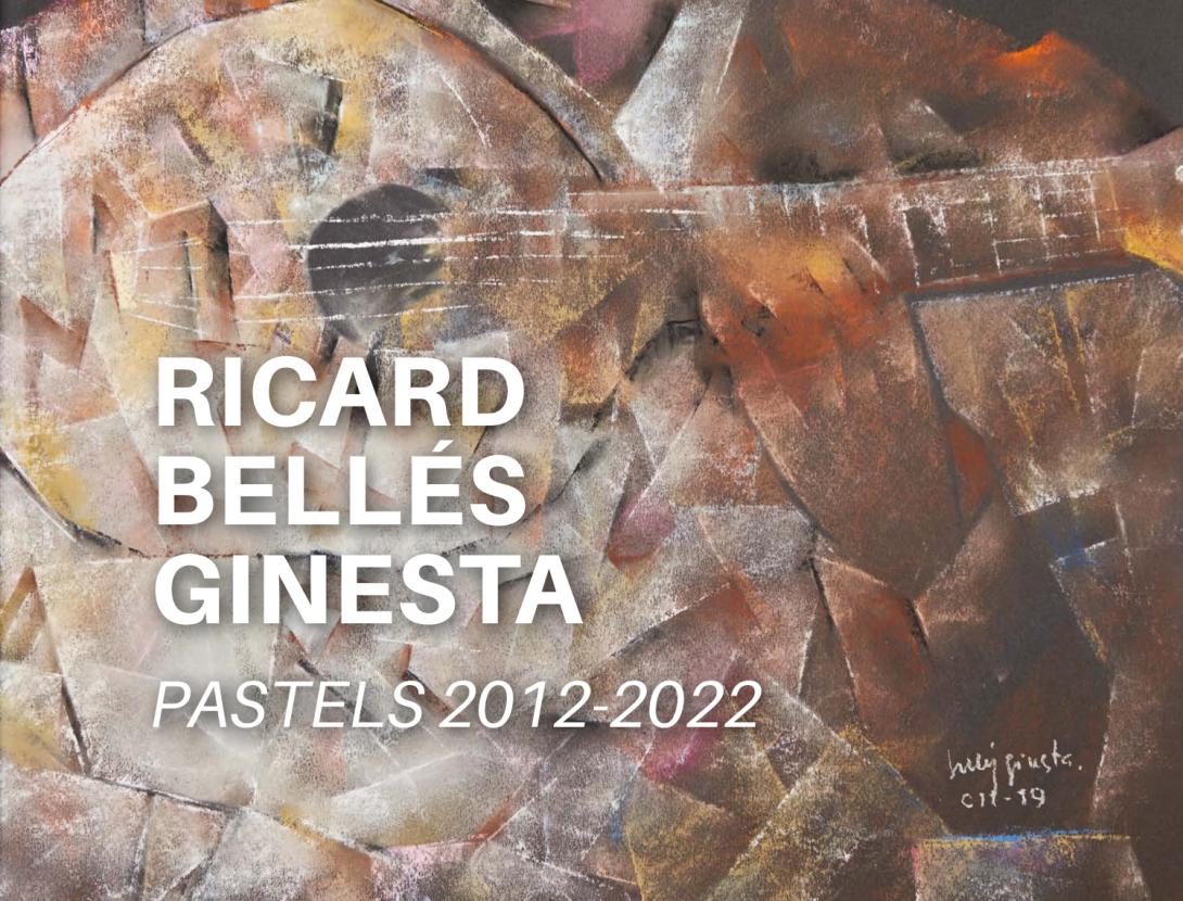 Ricard Bellés Ginesta. Pastels 2012-2022